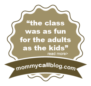 "the class was as fun for the adults as the kids" mommycallblog.com