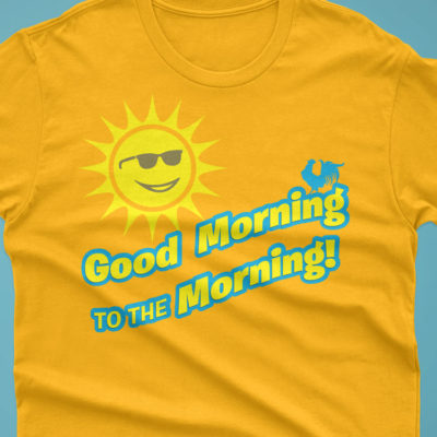 Good Morning T-shirt